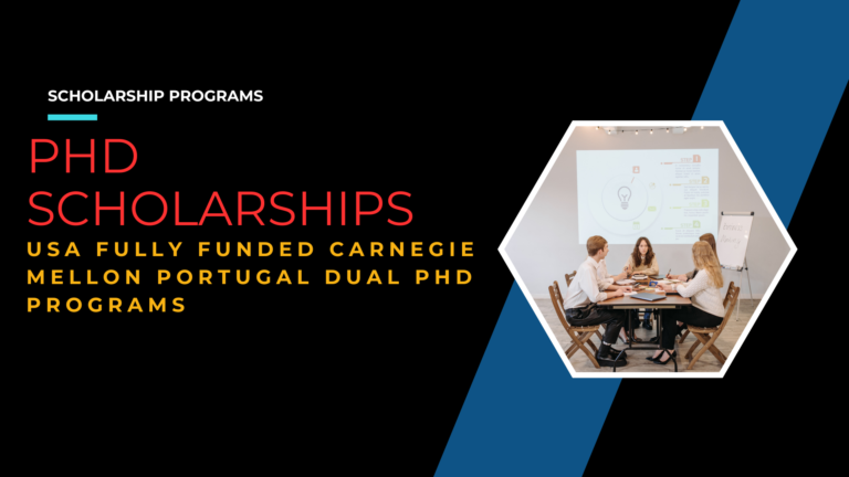 USA Fully Funded Carnegie Mellon Portugal Dual PhD Scholarships