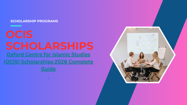 Oxford Centre for Islamic Studies (OCIS) Scholarships 2026 Complete Guide